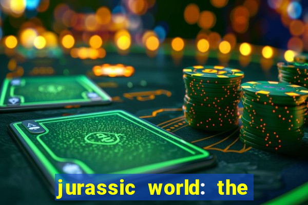 jurassic world: the game apk dinheiro infinito